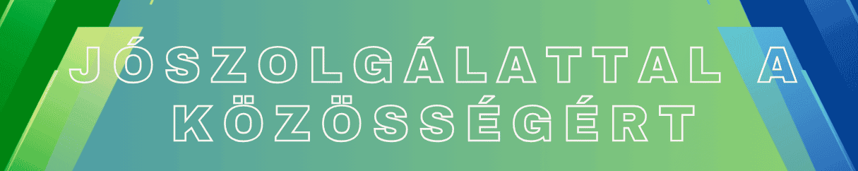 JÓSZOLGÁLATTAL A KÖZÖSSÉGÉRT
